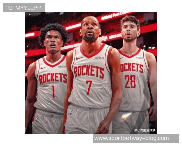 火箭争冠之路依赖谢泼德阿门贾巴里进步及关键时刻的KD表现